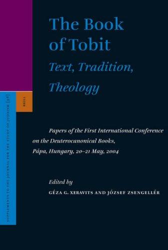 Cover of The Book of Tobit: Text, Tradition, Theology : Papers of the First International Conference on the Deuterocanonical Books, Papa, Hungary, 20-21 May, . TO THE JOURNAL FOR THE STUDY OF JUDAISM)