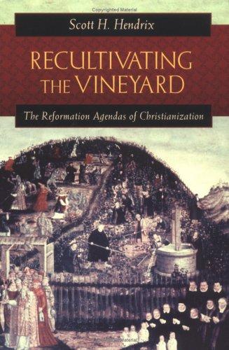 Cover of Recultivating the Vineyard: The Reformation Agendas of Christianization