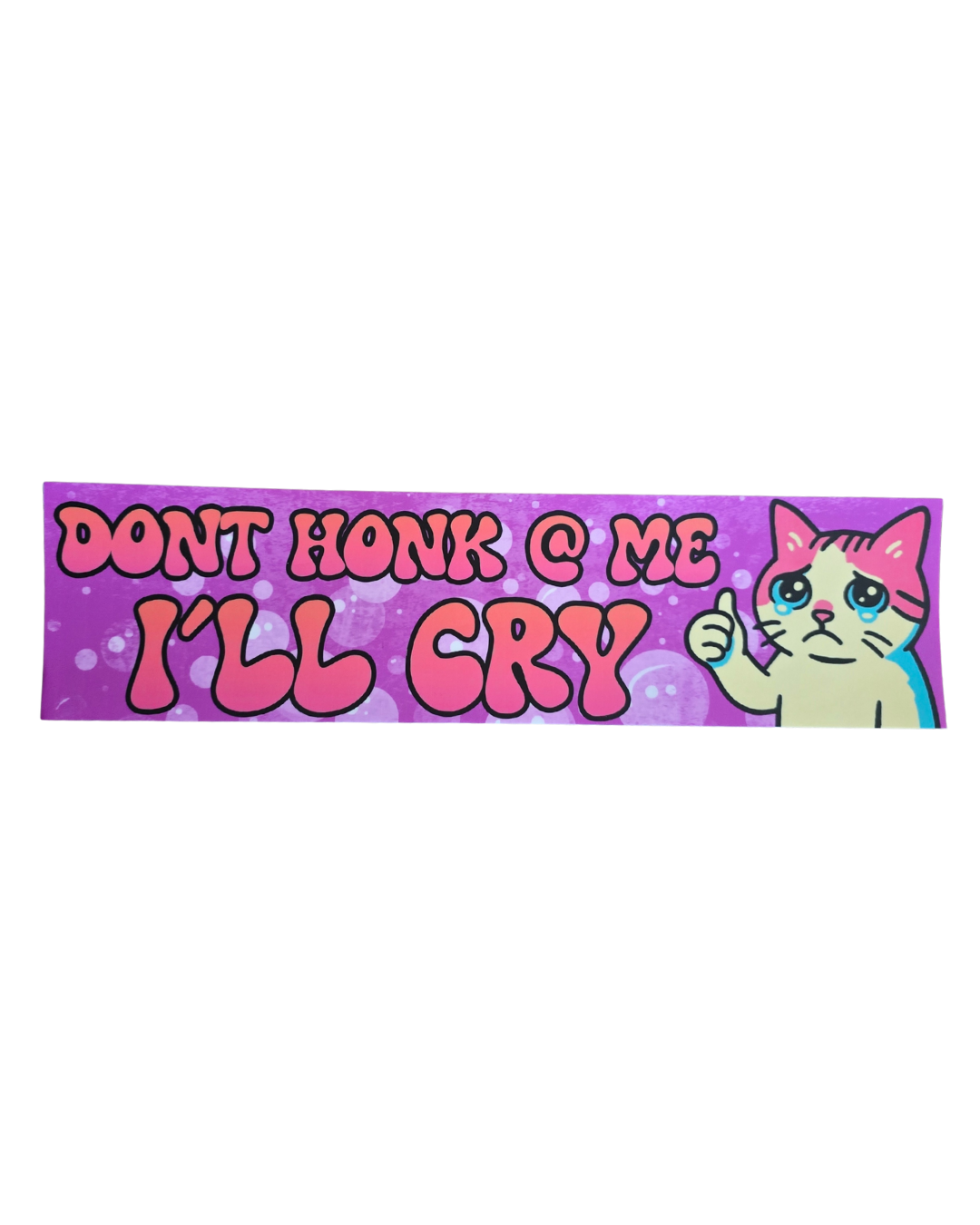 Don't Honk @ Me I'll Cry - bumper-sticker by Inked & Awkward