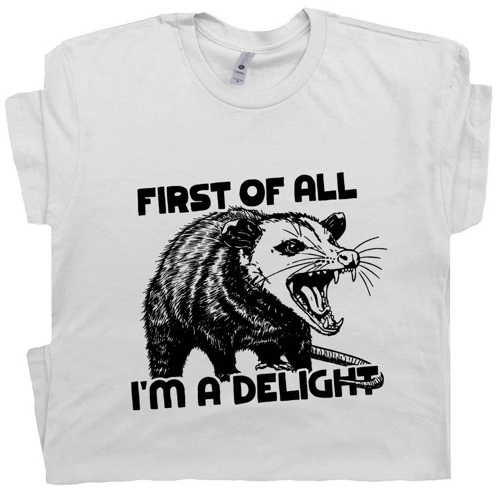 Shirtmandude Co - Possum T Shirts First of All I'm A Delight Funny Graphic Tee: L
