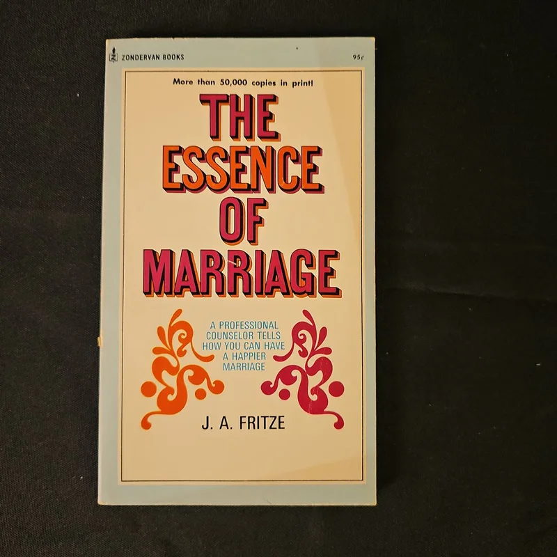 The Essence of Marriage by J.A. Fritze