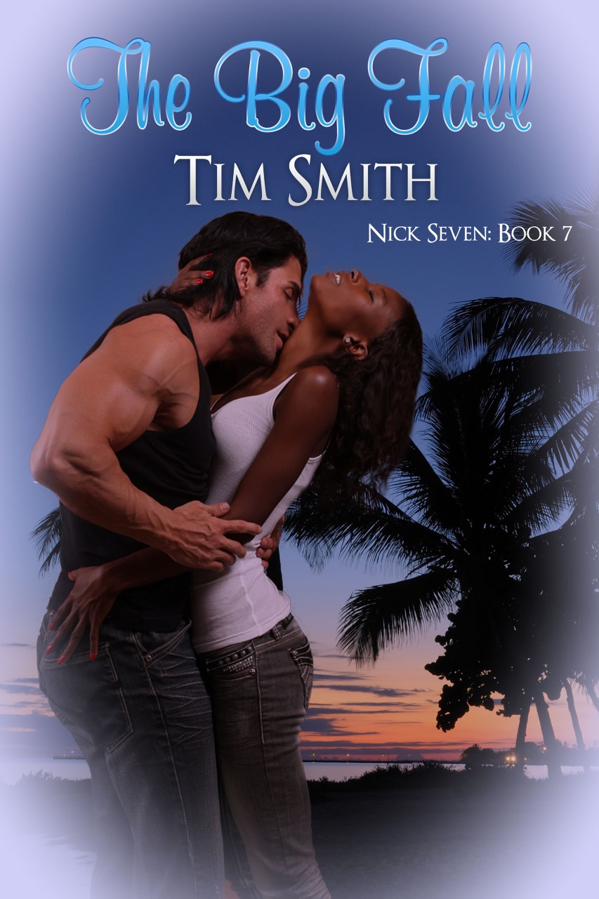 The Big Fall (Nick Seven Book 7) by Tim Smith