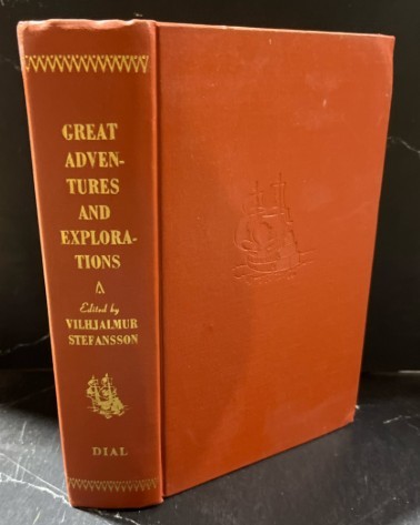 Great Adventures and Explorations: From the Earliest Times to the Present as Told by the Explorers Themselves/Vilhjalmur Stefansson