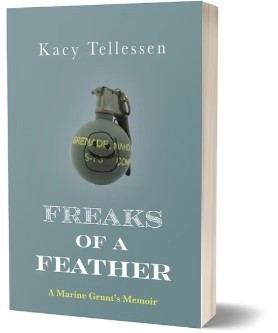 Kacy Tellessen/Freaks of a Feather: A Marine Grunt's Memoir
