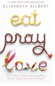 Eat Pray Love One Woman's Search for Everything Across Italy, India and Indonesia/Elizabeth Gilbert