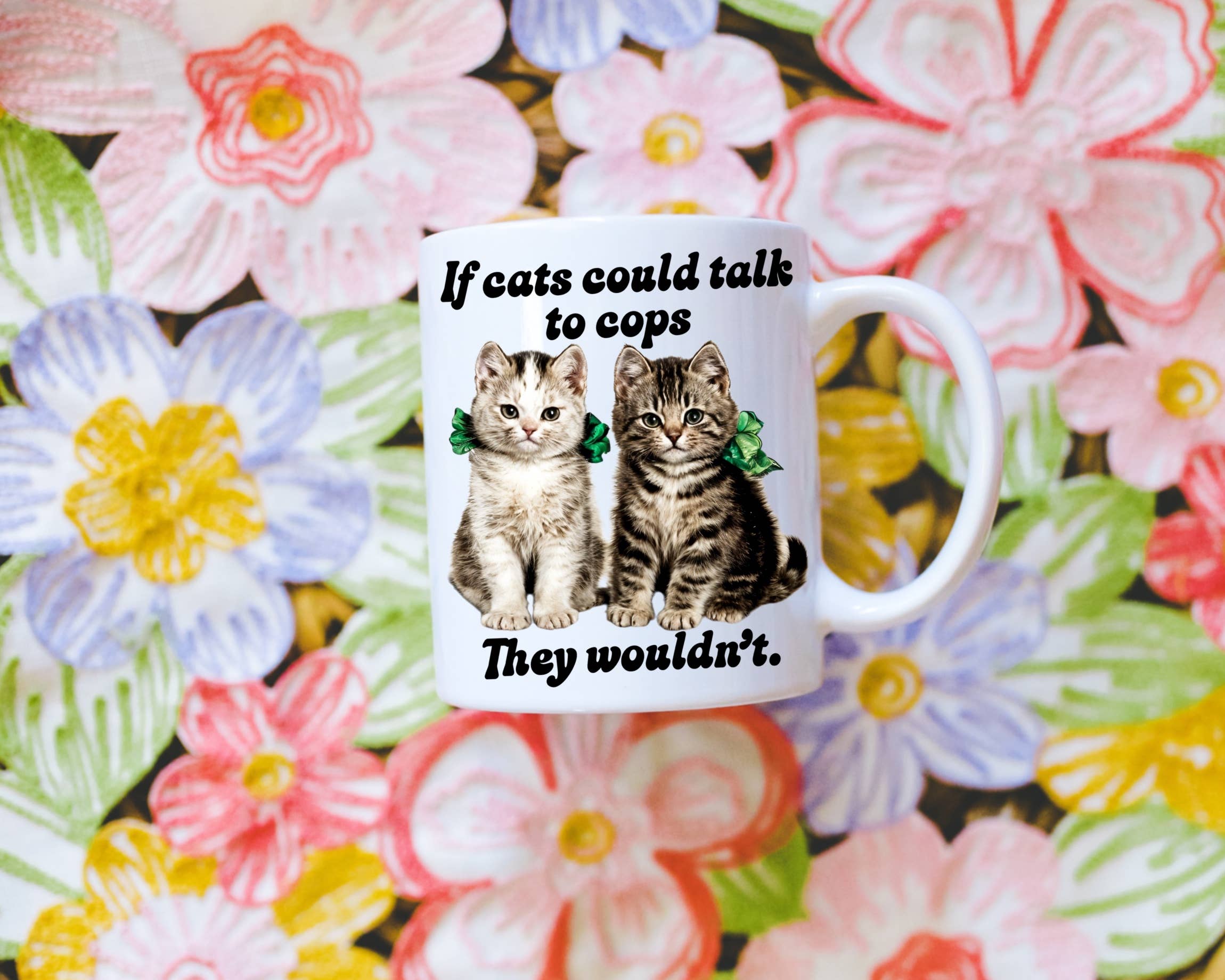 Ace the Pitmatian Co - If Cats Could Talk to Cops They Wouldn’t Coffee Mug: 15 oz