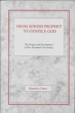 Cover of From Jewish Prophet to Gentile God: Origins and Development of New Testament Christology