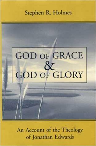 Cover of God of Grace and God of Glory: An Account of the Theology of Jonathan Edwards