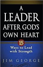 A Leader After God's Own Heart - by Jim George (Paperback)
