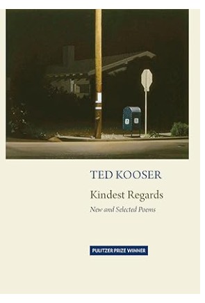 Kindest Regards: Poems, Selected and New | Ted Kooser