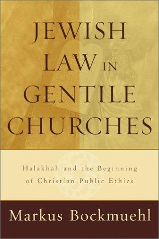 Cover of Jewish Law in Gentile Churches: Halakhah and the Beginning of Christian Public Ethics