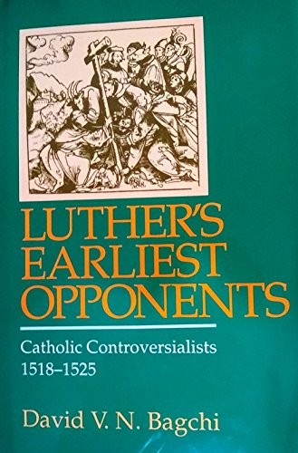 Cover of Luther's Earliest Opponents: Catholic Controversialists