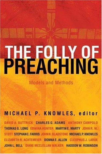 Cover of The Folly of Preaching: Models and Methods