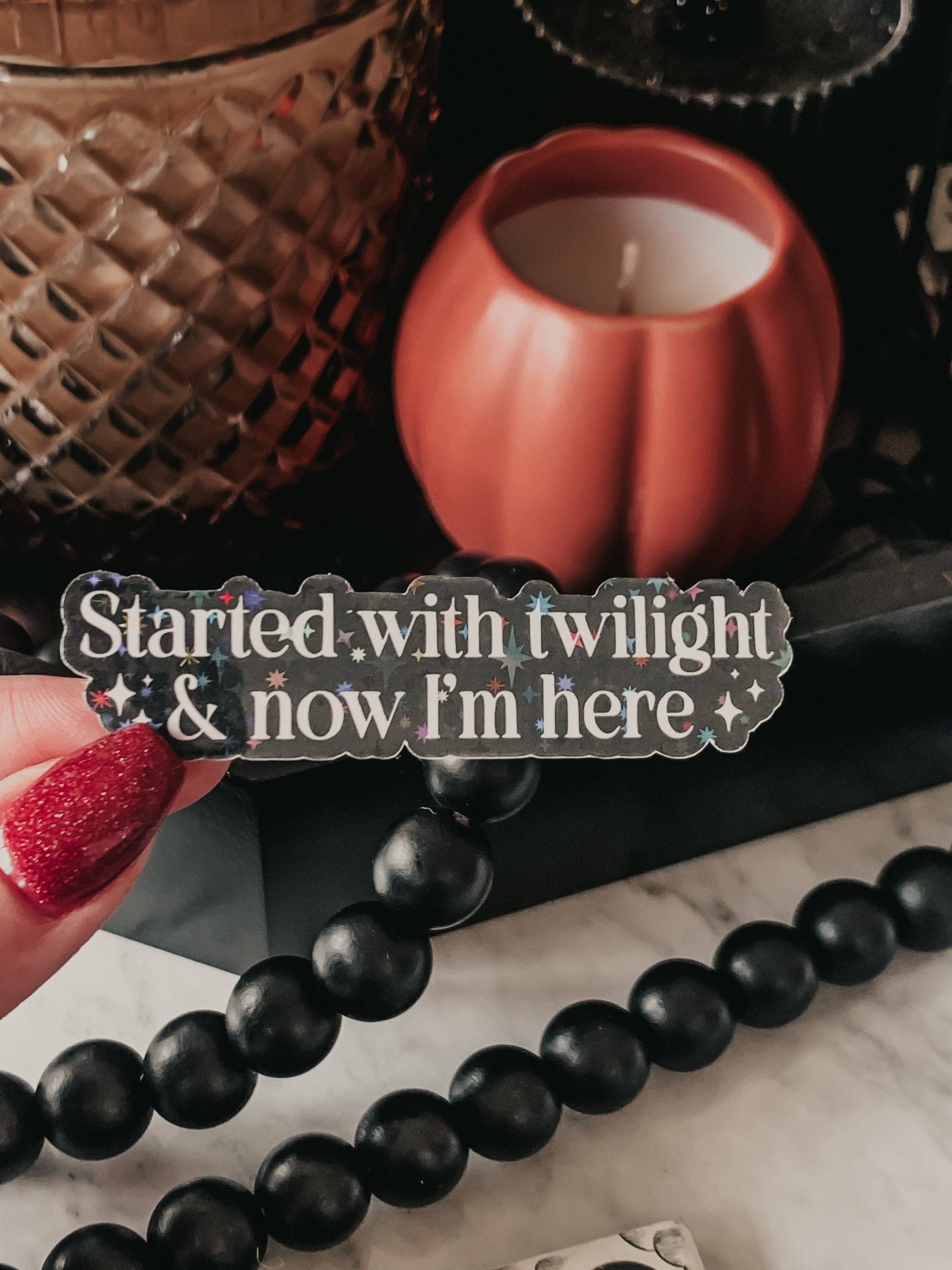Started With Twilight Sticker: Matte WITH laminate