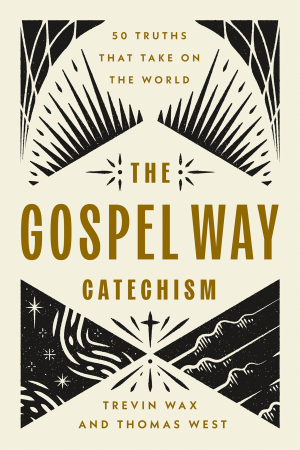 The Gospel Way Catechism - by Trevin Wax & Thomas West (Paperback)