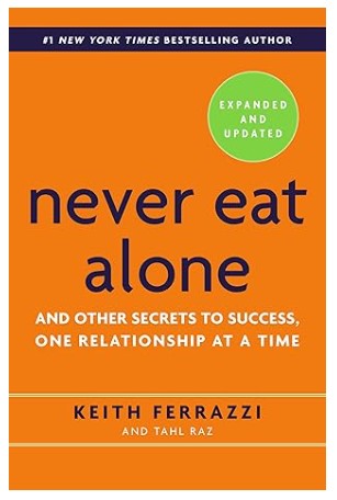 Never Eat Alone, Expanded and Updated: And Other Secrets to Success, One Relationship at a Time | Keith Ferrazzi