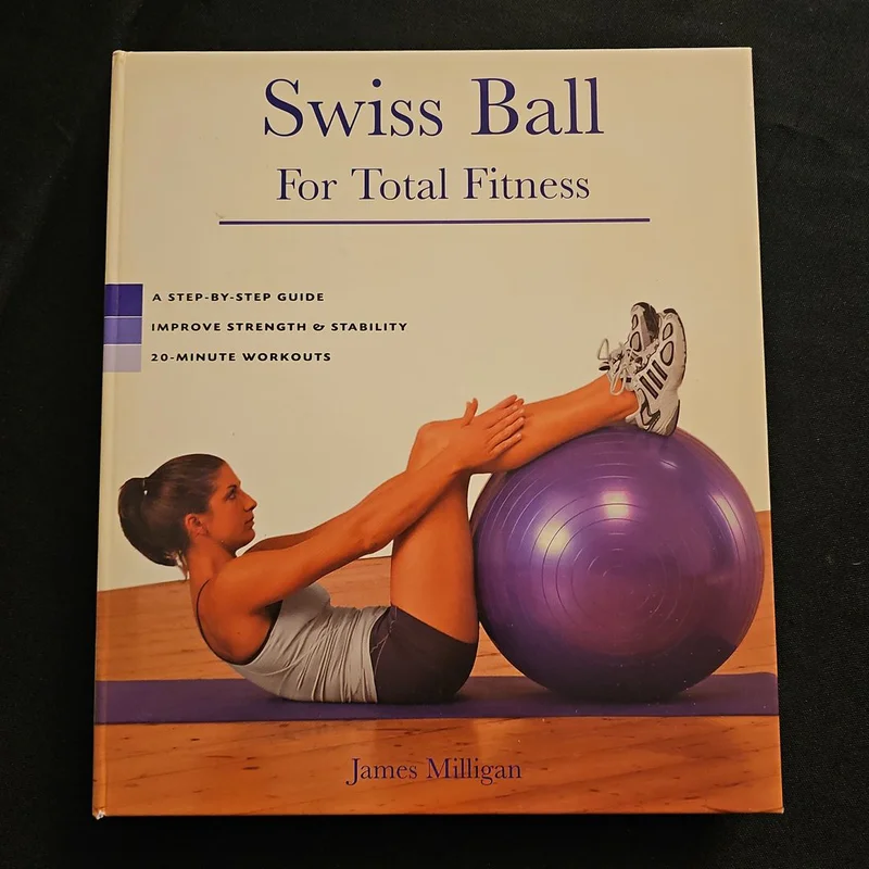 Swiss Ball for Total Fitness by James Milligan