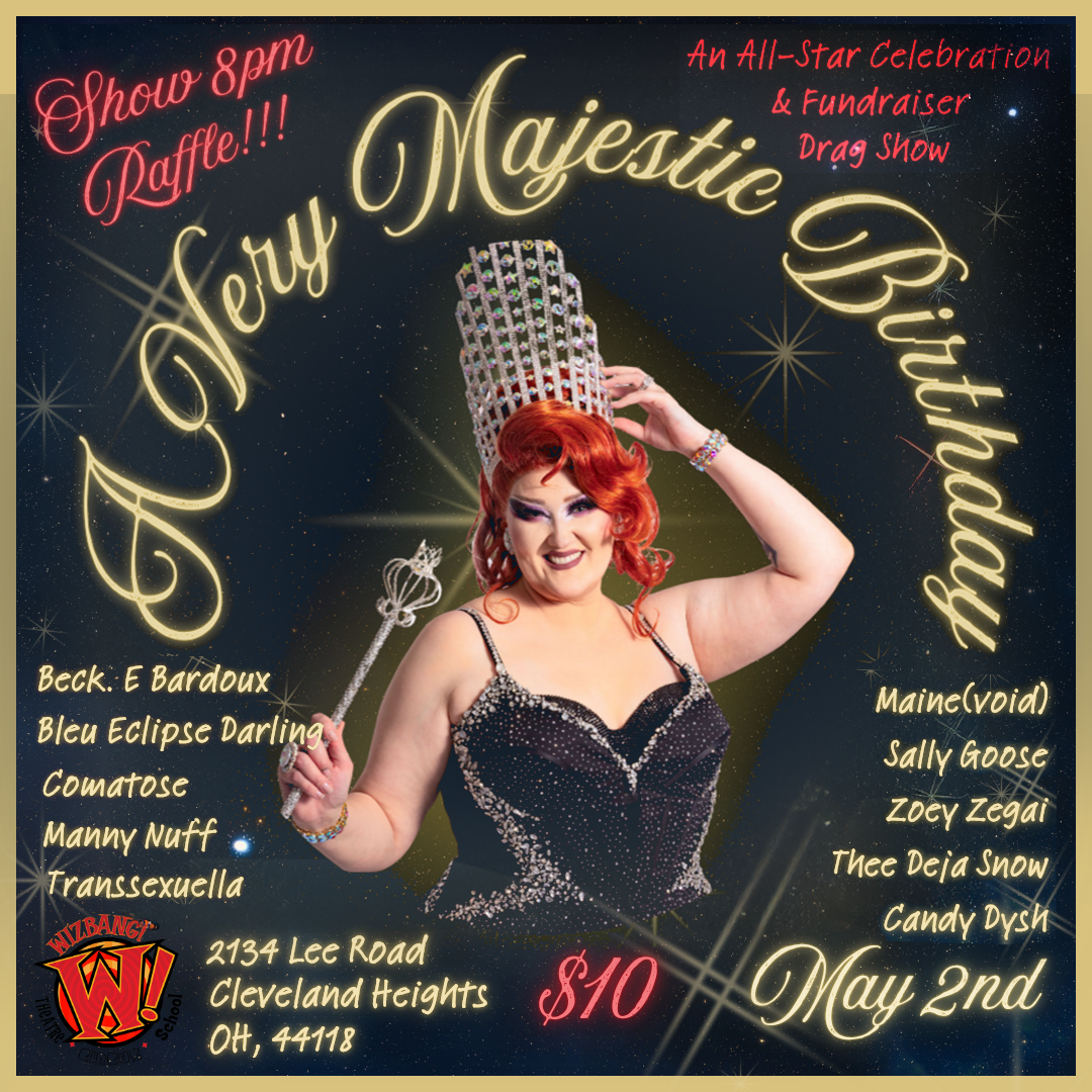 May 2nd "A Very Majestic Birthday Drag Show w/Beck E. Bardoux"