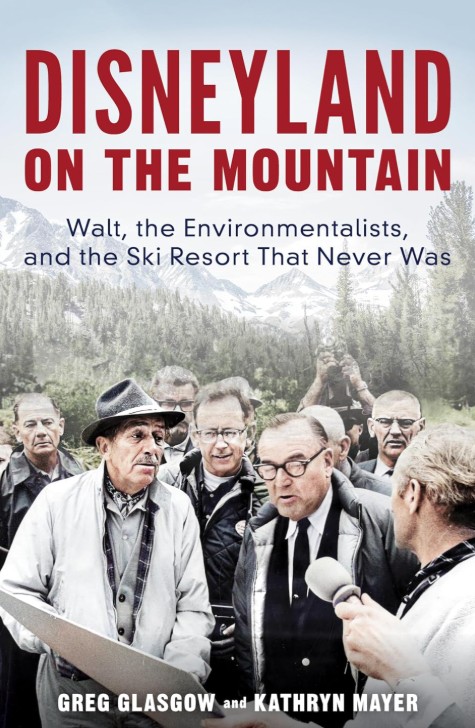 Disneyland on the Mountain: Walt, the Environmentalists, and the Ski Resort That Never Was