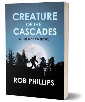 Rob Phillips/Creature of the Cascades: A Luke McCain Novel (#6)