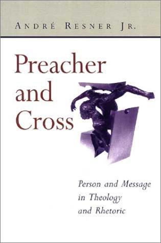 Cover of Preacher and Cross: Person and Message in Theology and Rhetoric