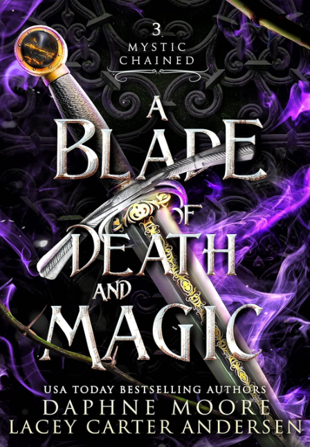 A Blade of Death and Magic (Mystic Chained Book 3) by Daphne Moore