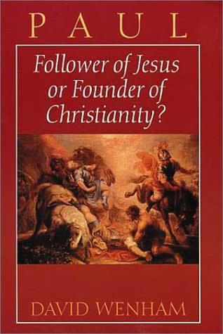 Cover of Paul: Follower of Jesus or Founder of Christianity?