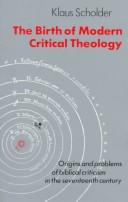 Cover of Birth of Modern Critical Theology: Origins and Problems of Biblical Criticism in the Seventeenth Century