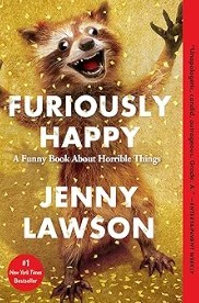 Furiously Happy A Funny Book About Horrible Things/Jenny Lawson