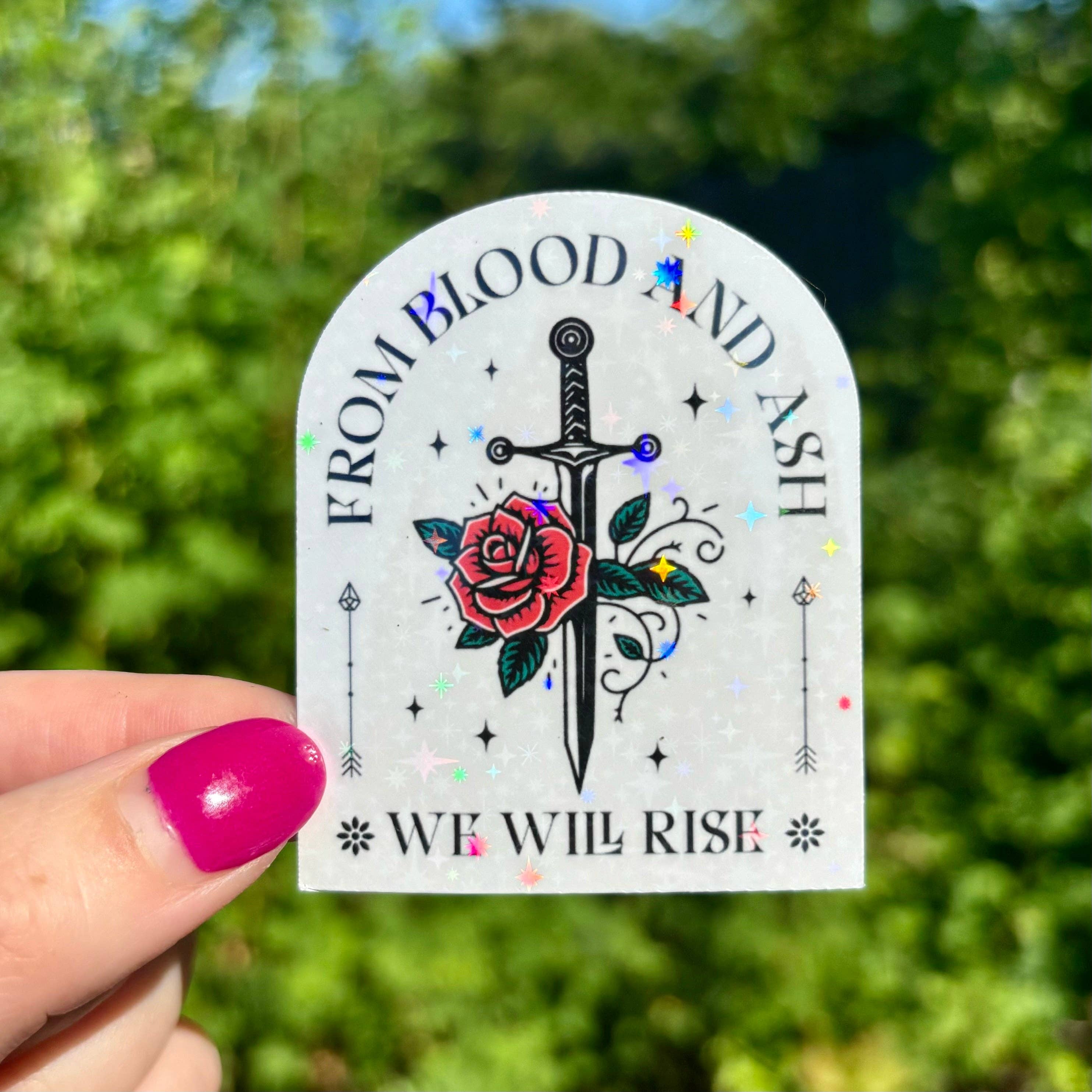 From Blood and Ash We Will Rise Sparkle Sticker