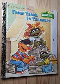 Sesame Street Little Golden Book: From Trash To Treasure (#108-70)/Liza Alexander