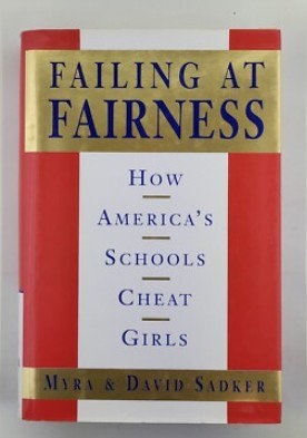 Failing At Fairness: How Our Schools Cheat Girls (Hardcover)/Myra Sadker -David Sadker