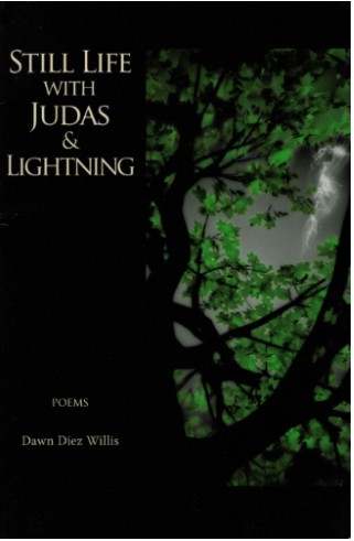 Dawn Diez Willis/Still Life with Judas & Lightning