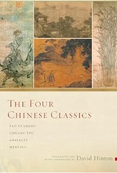 The Four Chinese Classics: Tao Te Ching, Chuang Tzu, Analects, Mencius