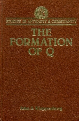 Cover of The Formation of Q: Trajectories in Ancient Wisdom Collections (Studies in Antiquity and Christianity)