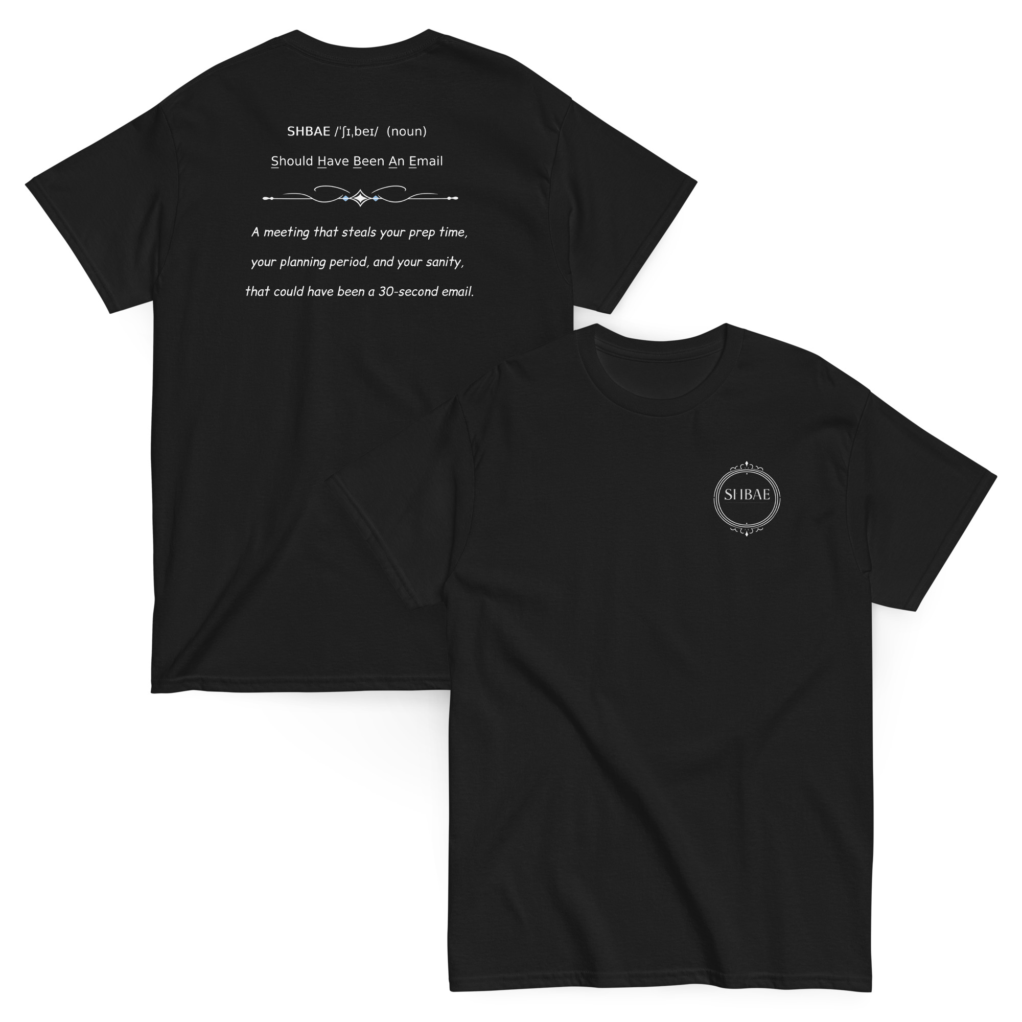 SHBAE Should Have Been An Email (T-Shirt)