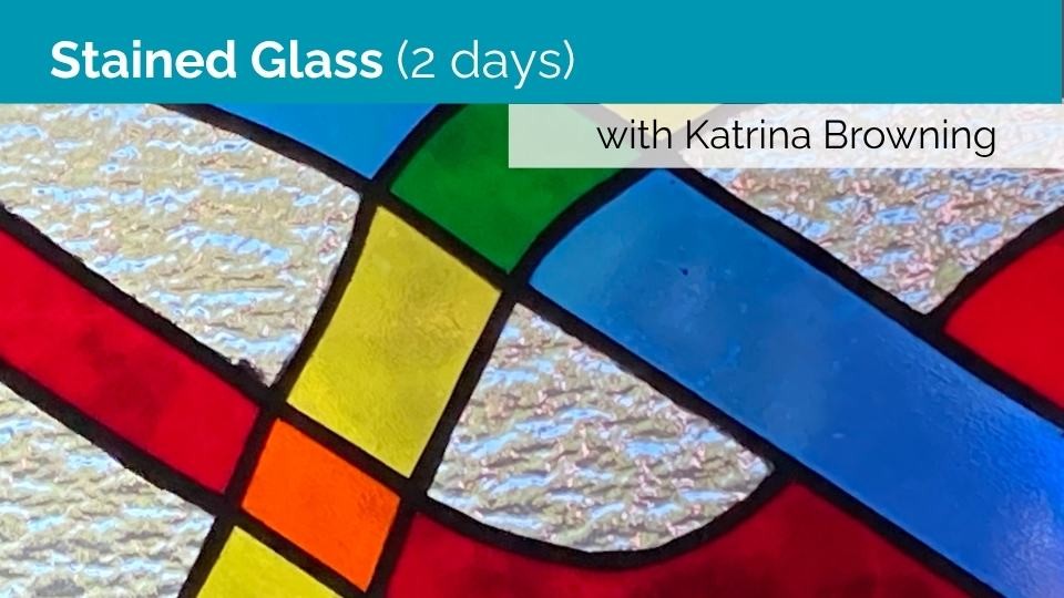 Stained Glass (2 days)