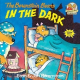 The Berenstain Bears In the Dark by Stan Berenstain