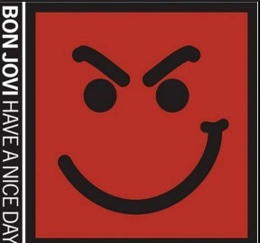Bon Jovi/Have a Nice Day