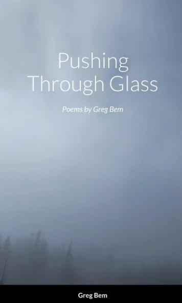 Greg Bem/Pushing Through Glass