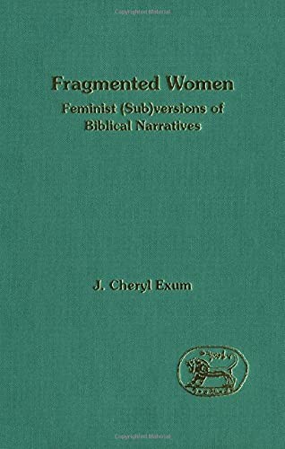 Cover of Fragmented Women: Feminist (Sub)versions of Biblical Narratives (The Library of Hebrew Bible/old Testament Studies)