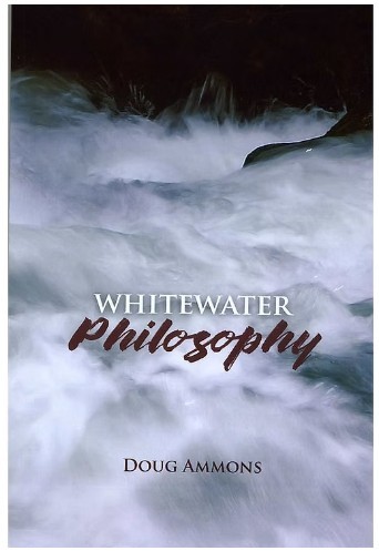 Doug Ammons/Whitewater Philosophy