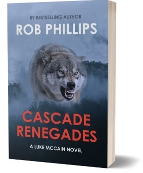 Rob Phillips/Cascade Renegades: A Luke McCain Novel (#9)