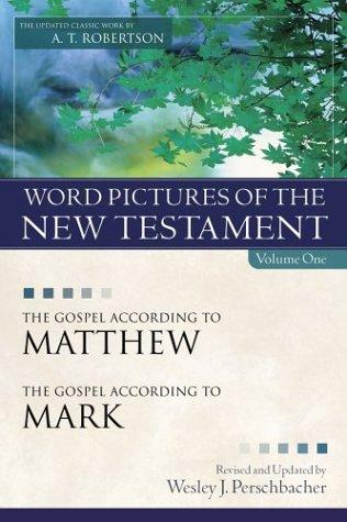 Cover of Word Pictures of the New Testament, Vol. 1: The Gospel According to Matthew, the Gospel According to Mark