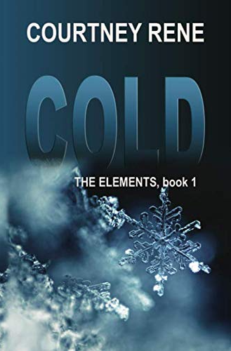 Cold (The Elements Book 1) by Courtney Rene