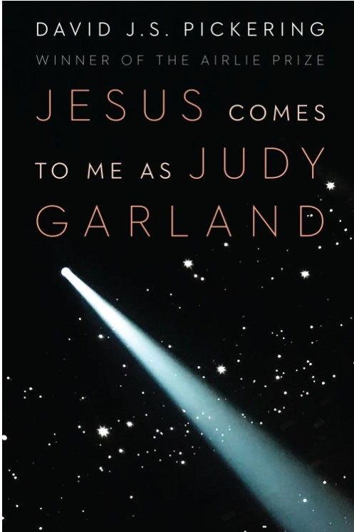 David J. S. Pickering/Jesus Comes to Me as Judy Garland