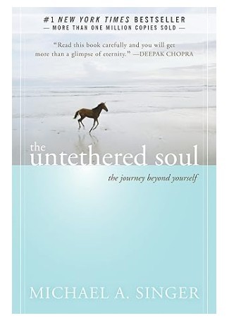The Untethered Soul Guided Journal: Practices to Journey Beyond Yourself/Michael A. Singer