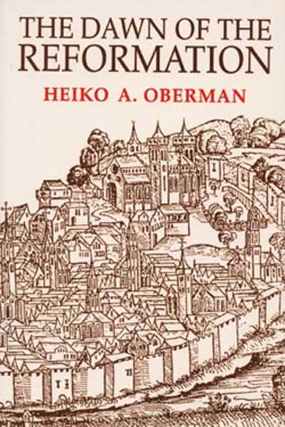 Cover of The Dawn of the Reformation: Essays in Late Medieval and Early Reformation Thought