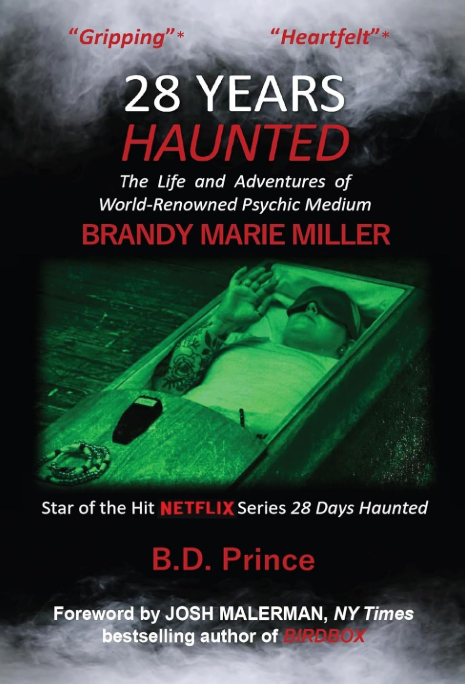 28 YEARS HAUNTED: The Life and Adventures of World-Renowned Psychic Medium BRANDY MARIE MILLER