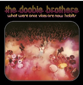 Doobie Brothers/What were once Vices are now Habits